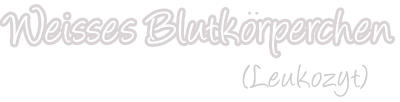Weißes Blutkörperchen
